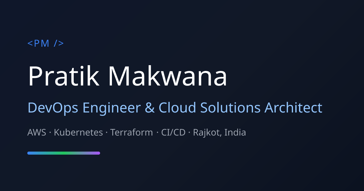 Pratik Makwana | DevOps Engineer & Cloud Architect | Rajkot, India